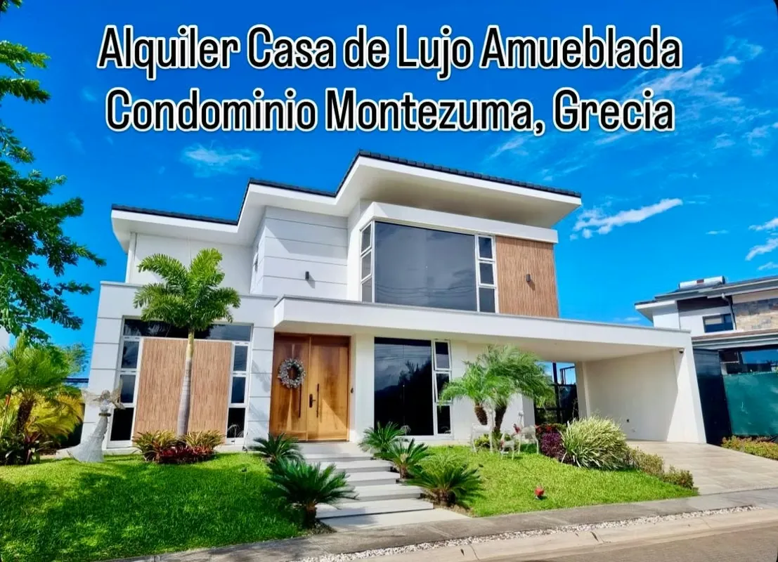 ALQUILER CASA AMUEBLADA DE LUJO EN CONDOMINIO MONTEZUMA/ GRECIA, ALAJUELA.
